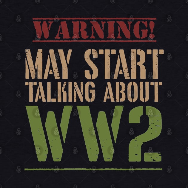 Warning! May Start Talking About WW2 by Distant War